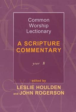 Common Worship Lectionary: A Scripture Commentary (Year B) (Scripture Commentary (Year B) #Houlden, Leslie (Formerly Pro)