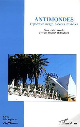 Géographie et cultures, n° 57. Antimondes : espaces en marge, espaces invisibles