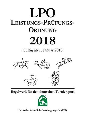 Leistungs-Prüfungs-Ordnung 2018 (LPO): Regelwerk für den deutschen Turniersport (Regelwerke)