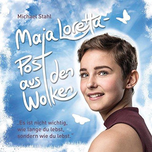 Maja Loretta - Post aus den Wolken: Es ist nicht wichtig, wie lange du lebst, sondern wie du lebst.