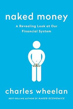 Naked Money: A Revealing Look at What It Is and Why It Matters