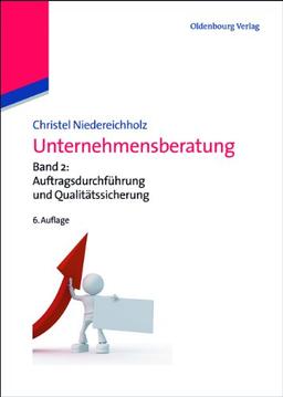 Unternehmensberatung: Band 2: Auftragsdurchführung und Qualitätssicherung