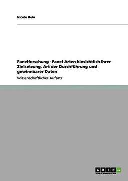 Panelforschung - Panel-Arten hinsichtlich ihrer Zielsetzung, Art der Durchführung und gewinnbarer Daten