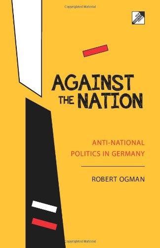 Against the Nation: Anti-National Politics in Germany