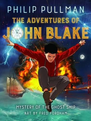 Phillip Pullman's The Adventures of John Blake: The Mystery of the Ghost Ship