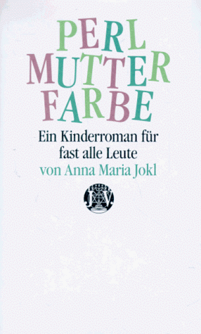 Die Perlmutterfarbe. Ein Kinderroman für fast alle Leute