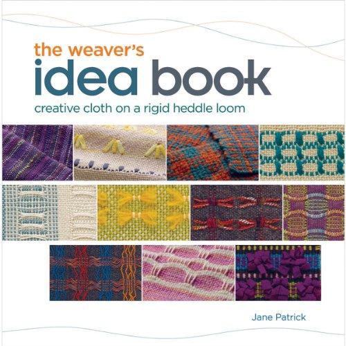 The Weaver's Idea Book: Creative Cloth on a Rigid Heddle Loom