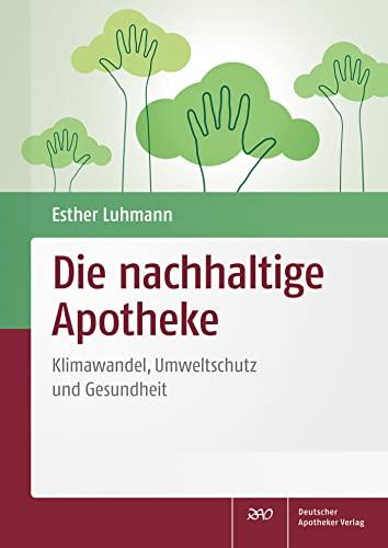 Die nachhaltige Apotheke: Klimawandel, Umweltschutz und Gesundheit