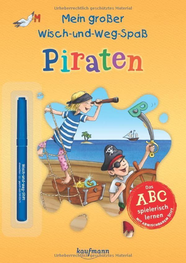 Mein großer Wisch-und-Weg-Spaß - Piraten: Das ABC spielerisch lernen - mit abwischbarem Stift (Übungen für die Vorschule: Wisch und Weg!)