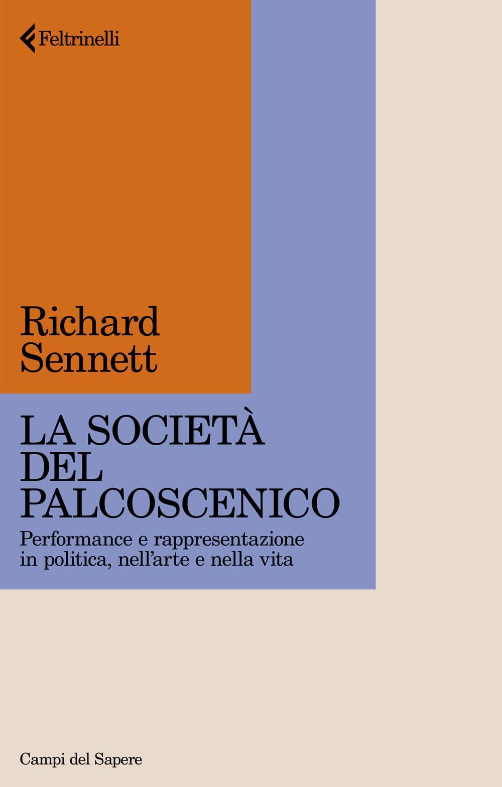 La società del palcoscenico. Performance e rappresentazione in politica, nell'arte e nella vita (Campi del sapere)