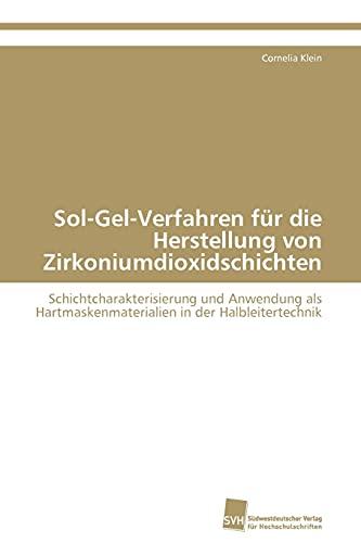 Sol-Gel-Verfahren für die Herstellung von Zirkoniumdioxidschichten: Schichtcharakterisierung und Anwendung als Hartmaskenmaterialien in der Halbleitertechnik