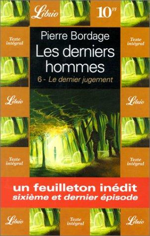 Les derniers hommes. Vol. 6. Le dernier jugement