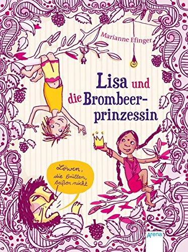 Lisa und die Brombeerprinzessin (1). Löwen, die brüllen, beißen nicht