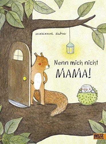 Nenn mich nicht Mama!: Vierfarbiges Bilderbuch