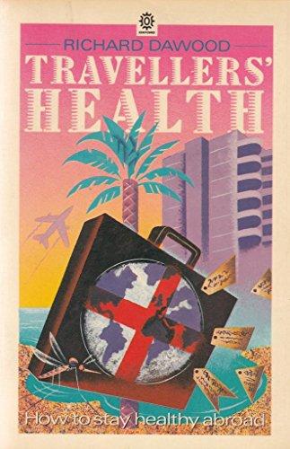 Travellers' Health: A Complete Guide to the Hazards of Travel (Oxford Paperbacks)