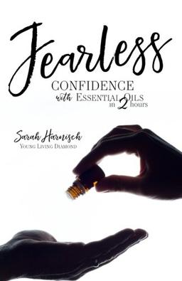 Fearless: Confidence with Essential Oils in 2 Hours