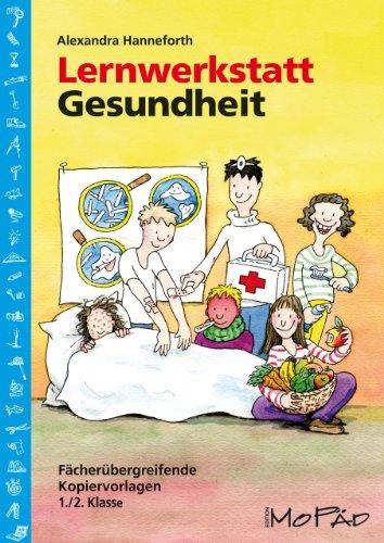 Lernwerkstatt Gesundheit: Fächerübergreifende Kopiervorlagen 1./2. Klasse