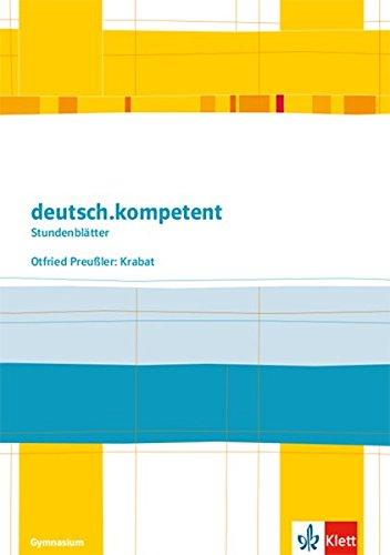 deutsch.kompetent. Otfried Preußler: Krabat: Kopiervorlagen mit Downloadpaket Klasse 6-8 (Stundenblätter Deutsch)