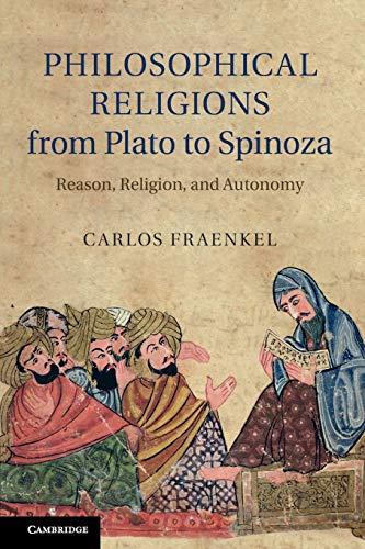 Philosophical Religions from Plato to Spinoza: Reason, Religion, And Autonomy