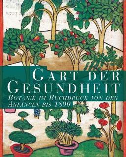 Gart der Gesundheit: Botanik im Buchdruck von den Anfängen bis 1800