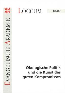 Ökologische Politik und die Kunst des guten Kompromisses (Loccumer Protokolle)