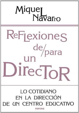 Reflexiones De/Para un Director: Lo Cotidiano en la Direccion de un Centro Educativo: Lo cotidiano en la dirección de un Centro Educativo (Educación Hoy, Band 163)