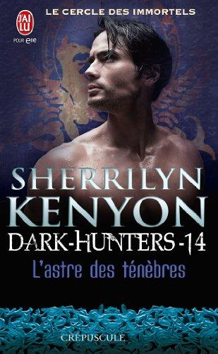 Le cercle des immortels. Dark hunters. Vol. 14. L'astre des ténèbres