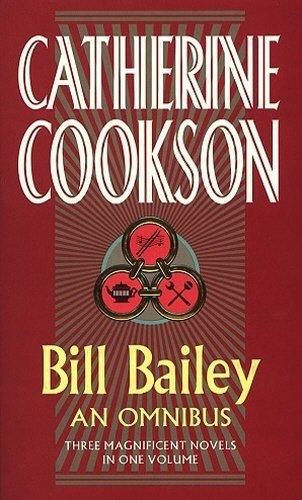 Bill Bailey Omnibus: An Omnibus (Catherine Cookson Ominbuses)