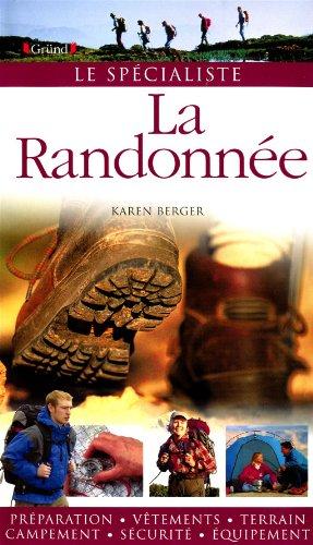 La randonnée : préparation, vêtements, terrain, campement, sécurité, équipement