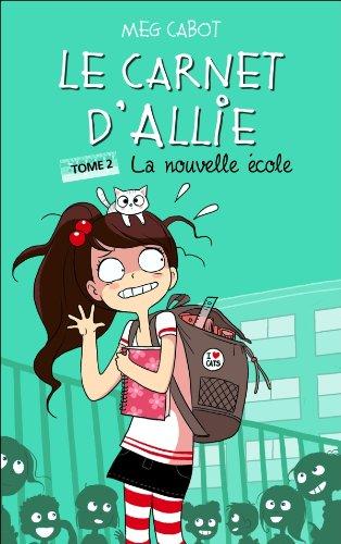 Le carnet d'Allie. Vol. 2. La nouvelle école