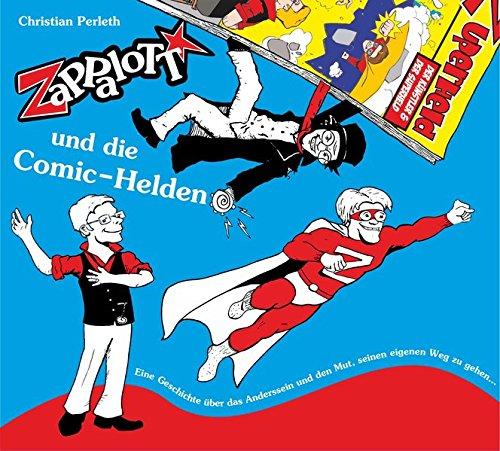 ZaPPaloTT und die Comic-Helden: Eine Geschichte über das Anderssein und den Mut, seinen eigenen Weg zu gehen. Ein Hörbuch, das Kinder stark macht