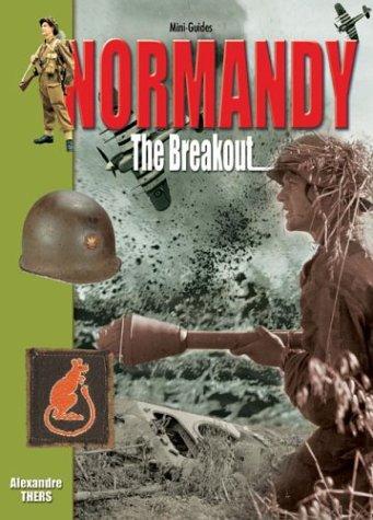 Battle of Normandy : the breakout : July 1st-31st, 1944