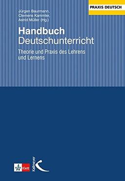 Handbuch Deutschunterricht: Theorie und Praxis des Lehrens und Lernens