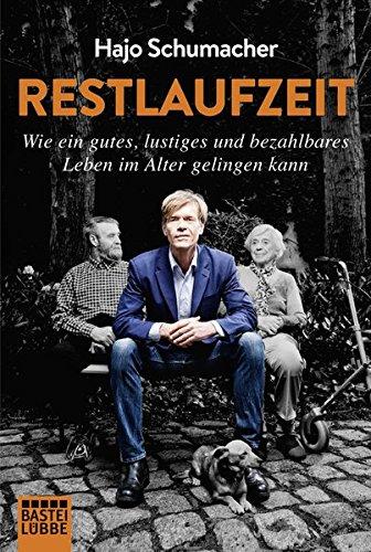 Restlaufzeit: Wie ein gutes, lustiges und bezahlbares Leben im Alter gelingen kann (Lübbe Sachbuch)