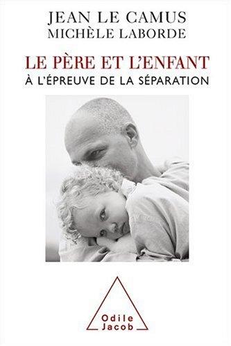 Le père et l'enfant à l'épreuve de la séparation