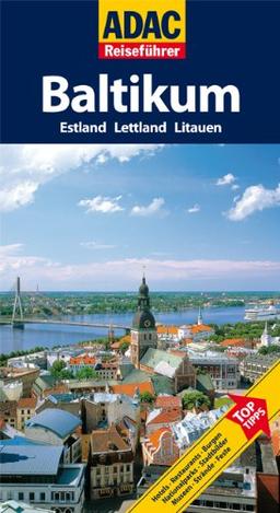 ADAC Reiseführer Baltikum: Estland, Lettland, Litauen: Estland, Lettland, Littauen. TopTipps: Hotels, Restaurants, Stadtbilder, Museen, Naturparks, Feste, Aussichtspunkte, Kirchen