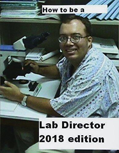 How To Be A Lab Director 2018 edition