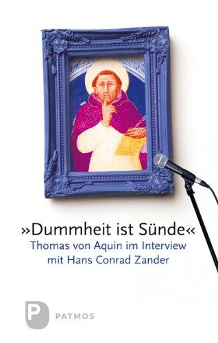 Dummheit ist Sünde - Thomas von Aquin im Interview mit Hans Conrad Zander