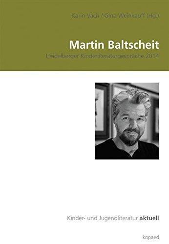 Martin Baltscheit: Heidelberger Kinderliteraturgespräche 2014 (Kinder- und Jugendliteratur aktuell)