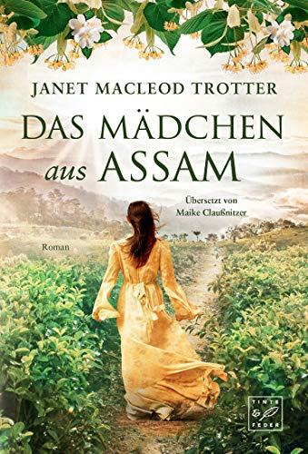 Das Mädchen aus Assam (Die Frauen der Teeplantage, Band 1)