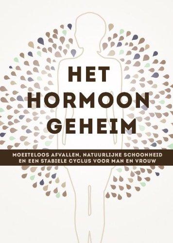 Het hormoon geheim: moeiteloos afvallen, natuurlijke schoonheid en een stabiele cyclus voor man en vrouw