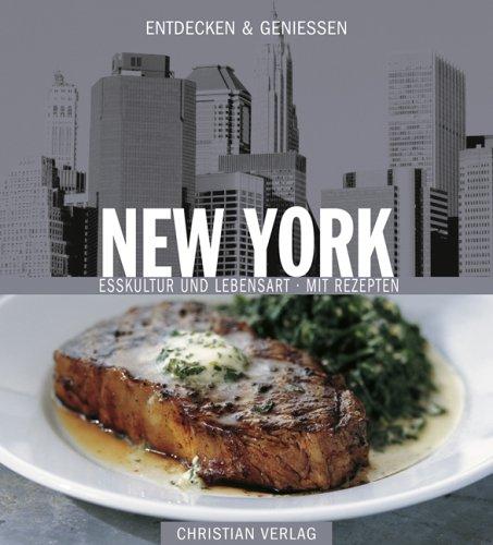 Entdecken & Genießen New York. Esskultur und Lebensart - Mit Rezepten