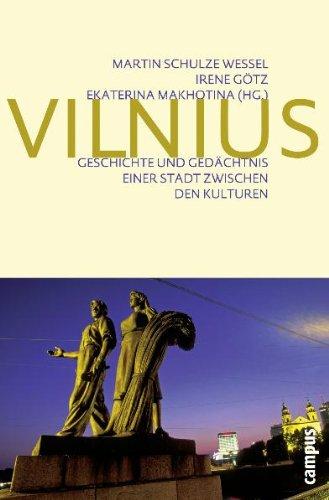 Vilnius: Geschichte und Gedächtnis einer Stadt zwischen den Kulturen