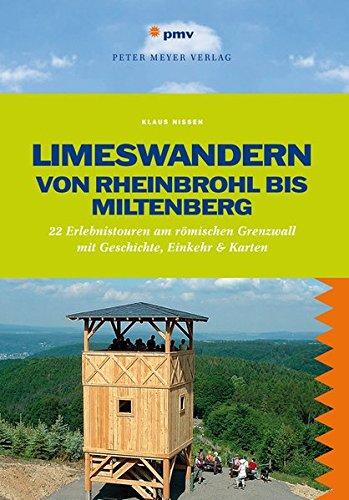 Limeswandern: Von Rheinbrohl bis Miltenberg: 22 Erlebnistouren am römischen Grenzwall mit Geschichte, Einkehr & Karten (Freizeiführer)