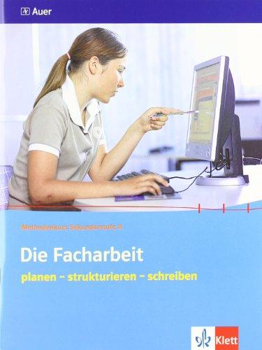 Die Facharbeit: planen - strukturieren - schreiben