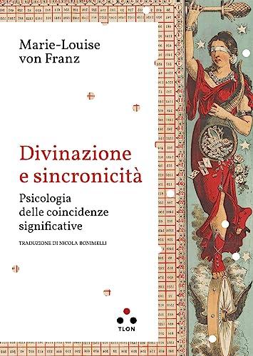 Divinazione e sincronicità. Psicologia delle coincidenze significative (Planetari Big)