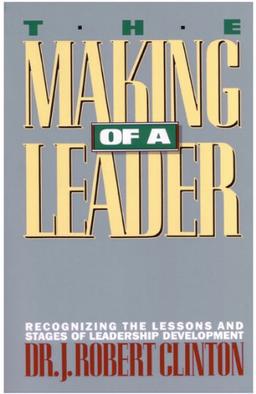 The Making of a Leader: Recognizing the Lessons and Stages of Leadership Development (Growing in Christ)