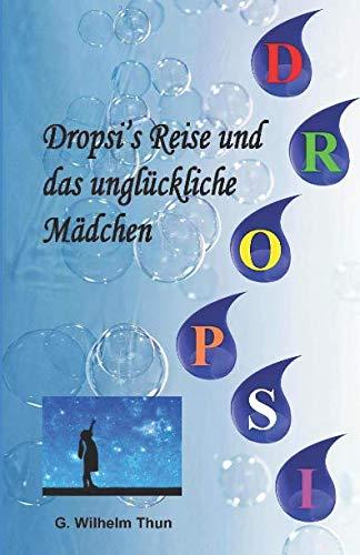 Dropsi's Reise und das unglückliche Mädchen: Eine Träne bringt das Glück zurück