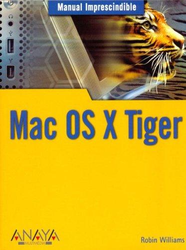 Mac OS X Tiger / Mac OS X 10.4 Tiger (Manuales Imprescindibles / Essential Manuals)