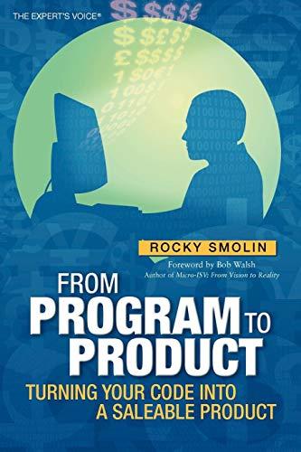 From Program to Product: Turning Your Code into a Saleable Product (Expert's Voice)